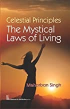 Celestial Principles The Mystical Laws Of Living (Pb 2016)  By Singh M.