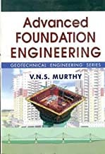 Advanced Foundation Engineering Geotechnical Engineering Series (Pb 2022)  By Murthy V.N.S.