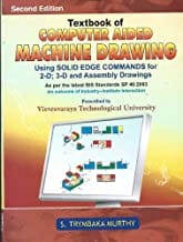 Textbook Of Computer Aided Machine Drawing 2Ed (Visvesvaraya Technological University) Using Solid Edge Commands For 2D 3D And Assembly Drawings (2008) By Murthy S.T.
