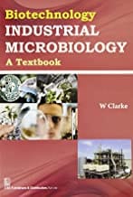 Biotechnology Industrial Microbiology A Textbook (Pb 2016) By Clarke W