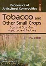 Tobacco And Other Small Crops Guar And Guar Gum Hops Lac And Cadbury (Economics Of Agricultural Commodities Series)Hb 2015  By Bansil P.C