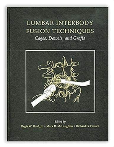 Lumbar Interbody Fusion Techniques: Cages, Dowels, And Grafts 1St Edition By Haid Jr.