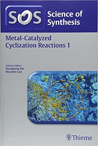 Science Of Synthesis: Metal-Catalyzed Cyclization Reactions 2Nd Ed. Vol. 1 By Prof. Ma Shengming