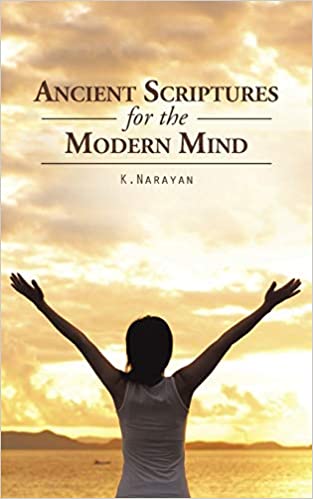 Ancient Scriptures For The Modern Mind By K.Narayan