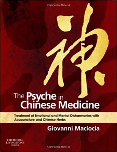 The Psyche In Chinese Medicine -1st Edition By Giovanni Maciocia