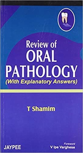 Review Of Oral Pathology With Explanatory Answers 1st Edition By Shamim