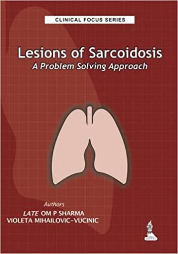 Lesions Of Sarcoidosis A Problem Solving Approach Clinical Focus Series 1st Edition By Sharma Om P