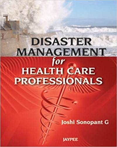 Disaster Management For Health Care Professionals 1st Edition By Sonopant