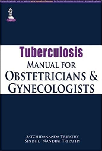 Tuberculosis Manual For Obstetricians And Gynecologists 1st Edition By Tripathy Sn