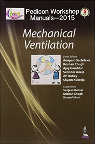 Pedicon Workshop Manuals-2015 Iap Mechanical Ventilation 1st Edition By Sachdeva Anupam
