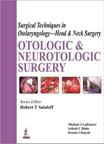 Surgical Techniques In Otolaryngology- Head & Neck Surgery: Otologic & Neurotologic Surgery 1st Edition By Sataloff Robert T