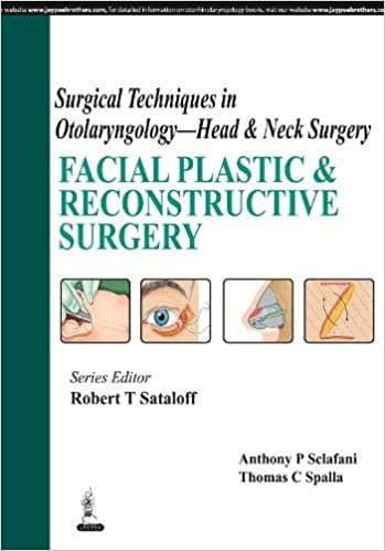 Surgical Techniques In Otolaryngology - Head & Neck Surgery :Facial Plastic & Reconstructive Surgery 1st Edition By Sataloff Sclafani Spalla