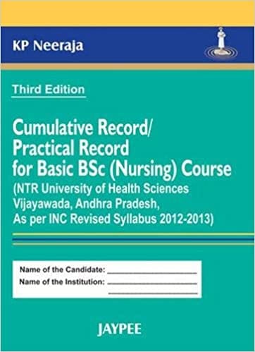 Cumulative Record/Practical Record For Basic Bsc Nursing Course Ntr Uni.Of Health Sci.Vijay.A.P 3rd Edition By Neeraja