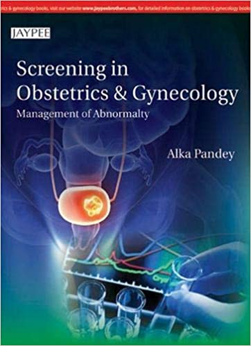 Screening In Obstetrics & Gynecology Management Of Abnormality 1st Edition By Pandey Alka