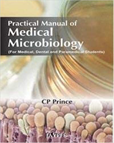 Practical Manual Of Medical Microbiology For Medical Dental & Paramedical Students 1st Edition By Prince Cp