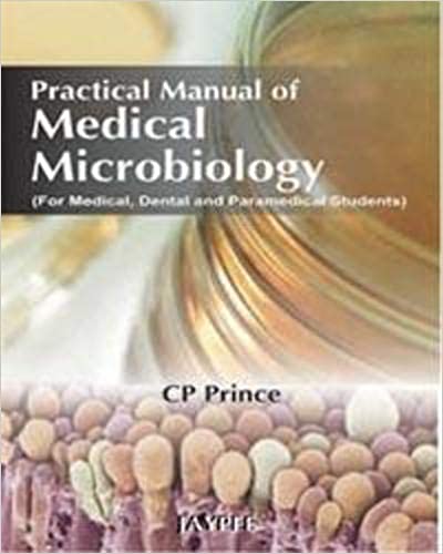 Practical Manual Of Medical Microbiology For Medical Dental & Paramedical Students 1st Edition By Prince Cp