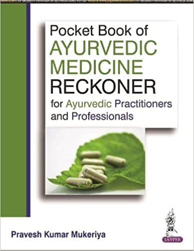 Pocket Book Of Ayurvedic Medicine Reckoner For Ayurvedic Practitioners And Professionals 1st Edition By Mukeriya Pravesh Kumar