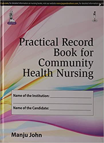 Practical Record Book For Community Health Nursing 1st Edition By John Manju