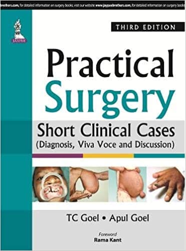 Practical Surgery Short Clinical Cases Diagnosis Viva And Discussion With Long Clinical Cas 3rd Edition By Goel Tc