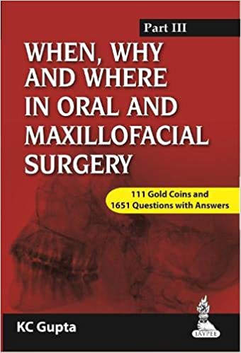 When Why And Where In Oral And Maxillofacial Surgery Part Iii 1st Edition By Gupta