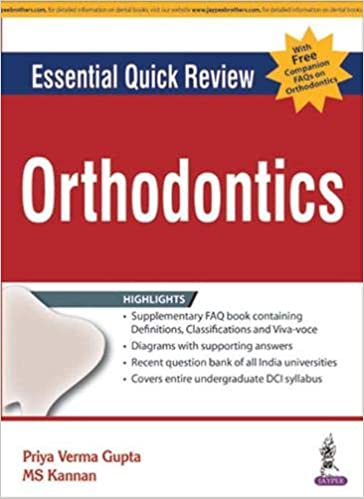 Essential Quick Review Orthodontics With Free Companion Faqs On Orthodontics Preq.Asked Ques.Orth. 1st Edition By Gupta Priya Verma