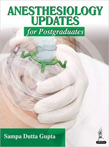 Anesthesiology Updates For Postgraduates 4th Edition By Gupta Sampa Dutta