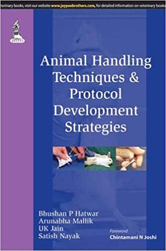 Animal Handling Techniques & Protocol Development Strategies 1st Edition By Hatwar Bhushan P