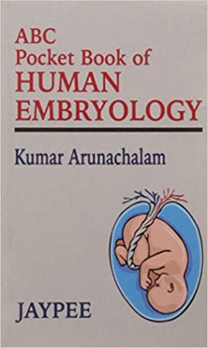 Abc Pocket Book Of Human Embryology 1st Edition By Arunachalam