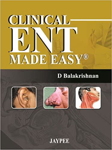 Clinical Ent Made Easy: A Guide To Clinical Examination 1st Edition By Balakrishnan D