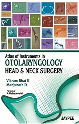 Atlas Of Instruments In Otolaryngology Head & Neck Surgery 1st Edition By Bhat