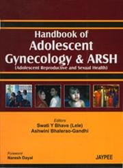 Handbook Of Adolescent Gynecology & Arsh Adolescent Reproductive And Sexual Health 1st Edition By Bhave