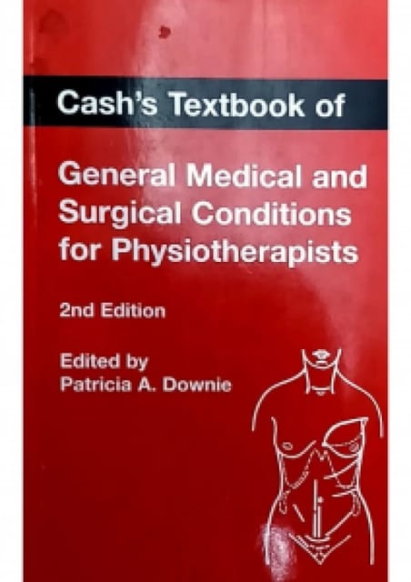Cash'S Textbook Of General Medical & Surgical Conditions For Physiotherapists 2nd Edition By P.A. Downie