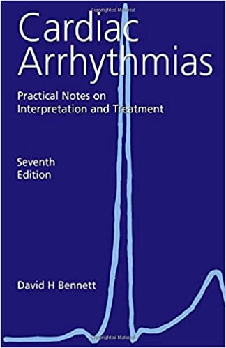 Cardiac Arrhythmias:Practical Notes On Interpretation And Treatment 7th Edition By Bennett