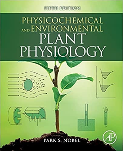 Physicochemical and Environmental Plant Physiology 5th Edition 2020 by Park S Nobel
