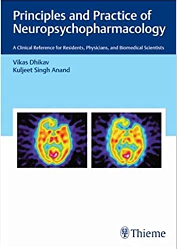 Principles and Practice of Neuropsychopharmacology 1st Ed. 2021 By Dhikav