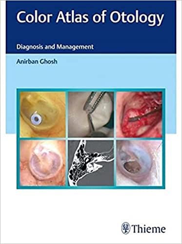 Color Atlas of Otology 1st Ed. 2021 By Ghosh