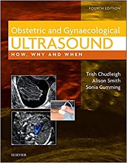 Obstetric and Gynaecological Ultrasound How Why and When 4th Edition 2017 By Chudleigh Publisher Elsevier