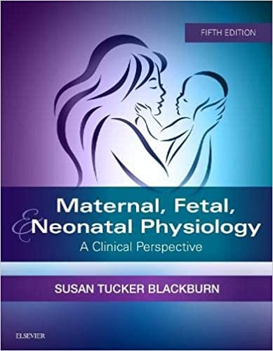Maternal Fetal Neonatal Physiology A Clinical Perspective 5th Editiond 2017 By Blackburn S.T. Publisher Elsevier