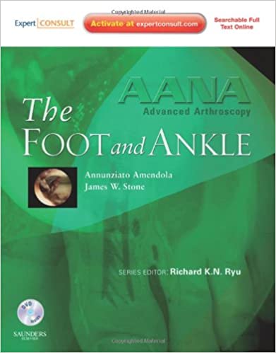 AANA Advanced Arthroscopy: The Foot & Ankle With DVD 2010 By Amendola Publisher Elsevier