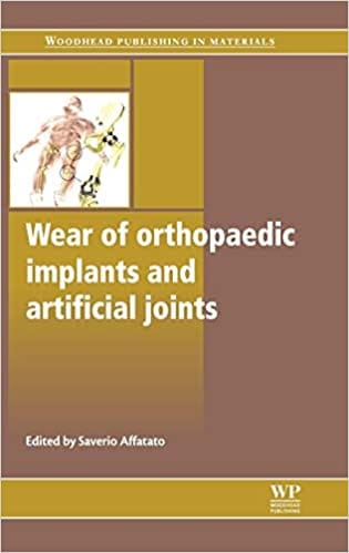 Wear of Orthopaedic Implants & Artificial Joints 2012 By Affatato Publisher Elsevier