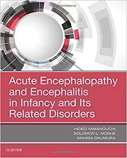 Acute Encephalopathy and Encephalitis in Infancy and Its Related Disorders 2018 By Yamanouchi Publisher Elsevier