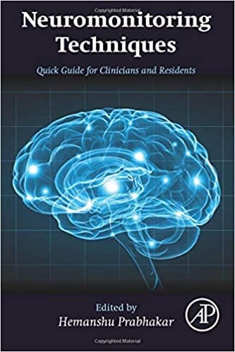 Neuromonitoring Techniques: Quick Guide for Clinicians and Residents 2018 By Prabhakar Publisher Elsevier