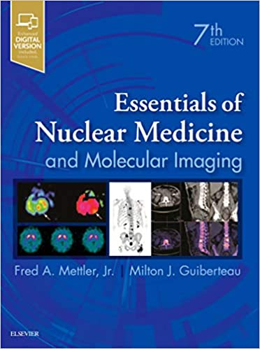 Essentials of Nuclear Medicine and Molecular Imaging 7th Edition 2019 By Mettler F.A. Publisher Elsevier