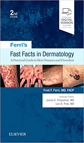 Ferri's Fast Facts in Dermology: A Practical Guide to Skin Diseases and Disorders 2nd Edition 2019 By Ferri Publisher Elsevier