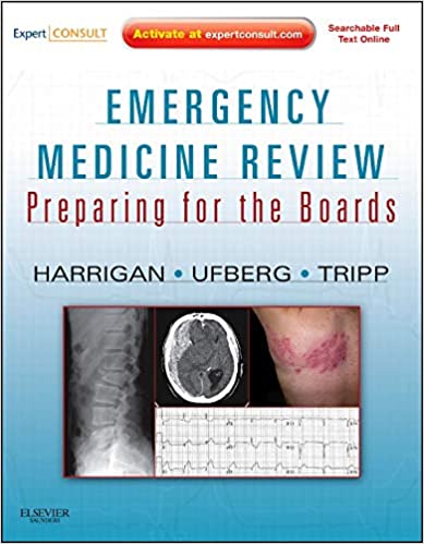 Emergency Medicine Review: Preparing for the Boards 2010 By Harrigan Publisher Elsevier