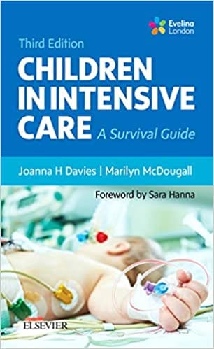 Children in Intensive Care: A Survival Guide 3rd Edition 2019 By Davies Publisher Elsevier