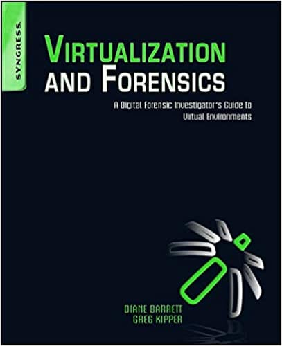 Virtualization & Forensics: A Digital Forensic Investigators Guide to Virtual Environments 2010 By Barrett Publisher Elsevier