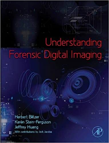 Understanding Forensic Digital Imaing 2008 By Blitzer Publisher Elsevier