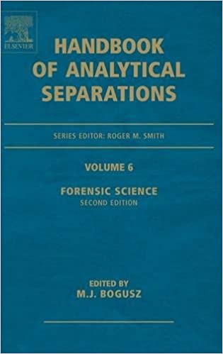 Forensic Science: Handbook of Analytical Separations 2nd Edition Vol. 6 2007 By Bogusz Publisher Elsevier