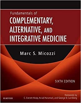 Fundamentals of Complementary Alternative and Integrative Medicine 6th Edition 2019 By Micozzi M.S. Publisher Elsevier